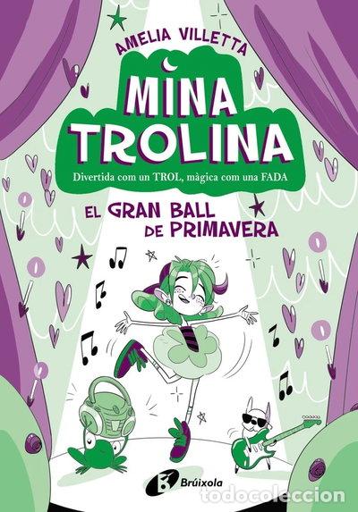 Libros: MINA TROLINA 2 EL GRAN BALL DE PRIMAVERA- 9788413493428
