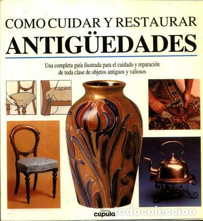 Libros: C&oacute;mo cuidar y restaurar antig&uuml;edades- 9788432913037