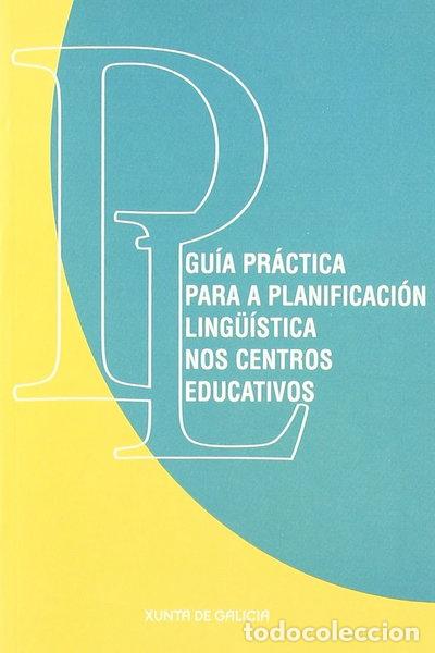 Libros: Gu&iacute;a Pr&aacute;ctica para a Planificaci&oacute;n Ling&uuml;&iacute;stica nos Centros Educativos- 9788445344859