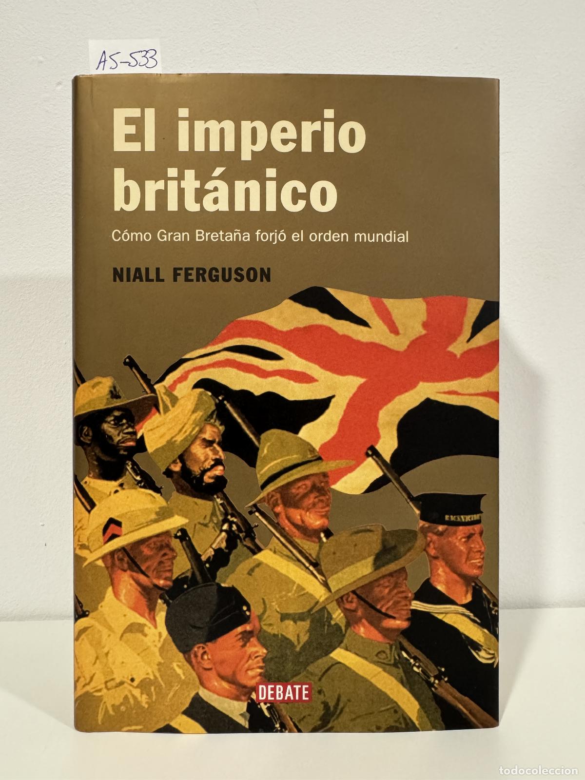 Libri di seconda mano: FERGUSON, Niall. - El imperio brit&aacute;nico. C&oacute;mo Gran Breta&ntilde;a forj&oacute; el orden mundial.