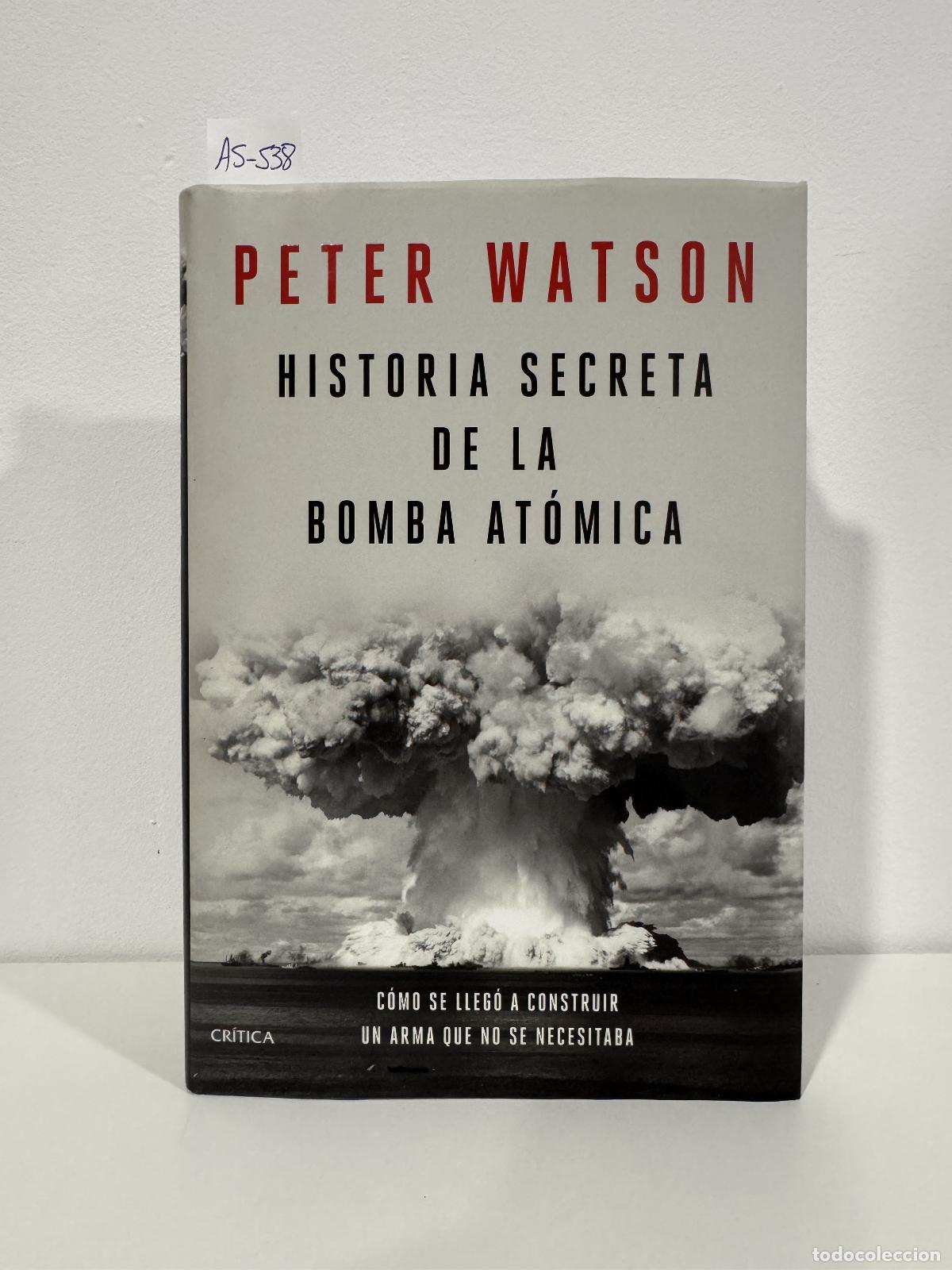 Libri di seconda mano: WATSON, Peter. - Historia secreta de la bomba at&oacute;mica.