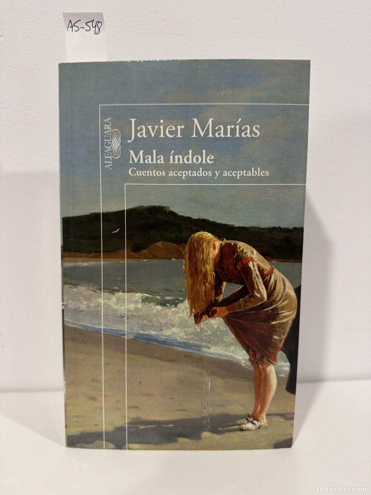 Libri di seconda mano: MAR&Iacute;AS, Javier. - Mala &iacute;ndole. Cuentos aceptados y aceptables.