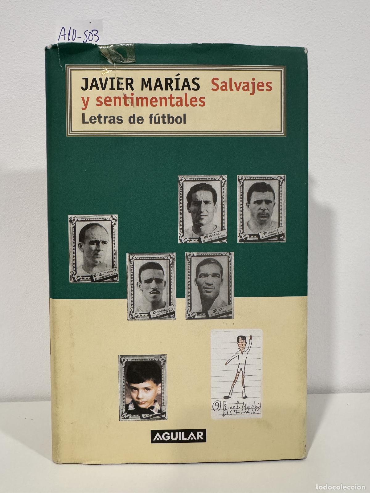 Libros: MAR&Iacute;AS, Javier. - Salvajes y sentimentales. Letras de f&uacute;tbol.