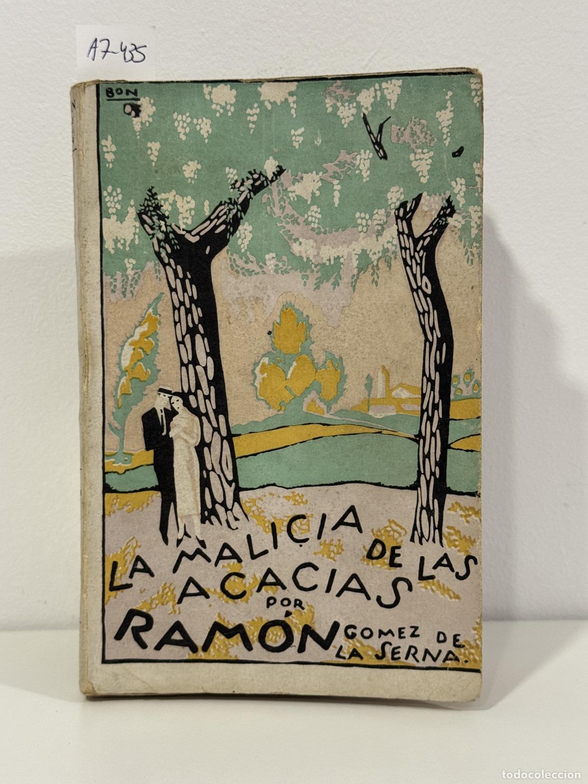 Libros: G&Oacute;MEZ de la SERNA, Ram&oacute;n. - La malicia de las acacias.
