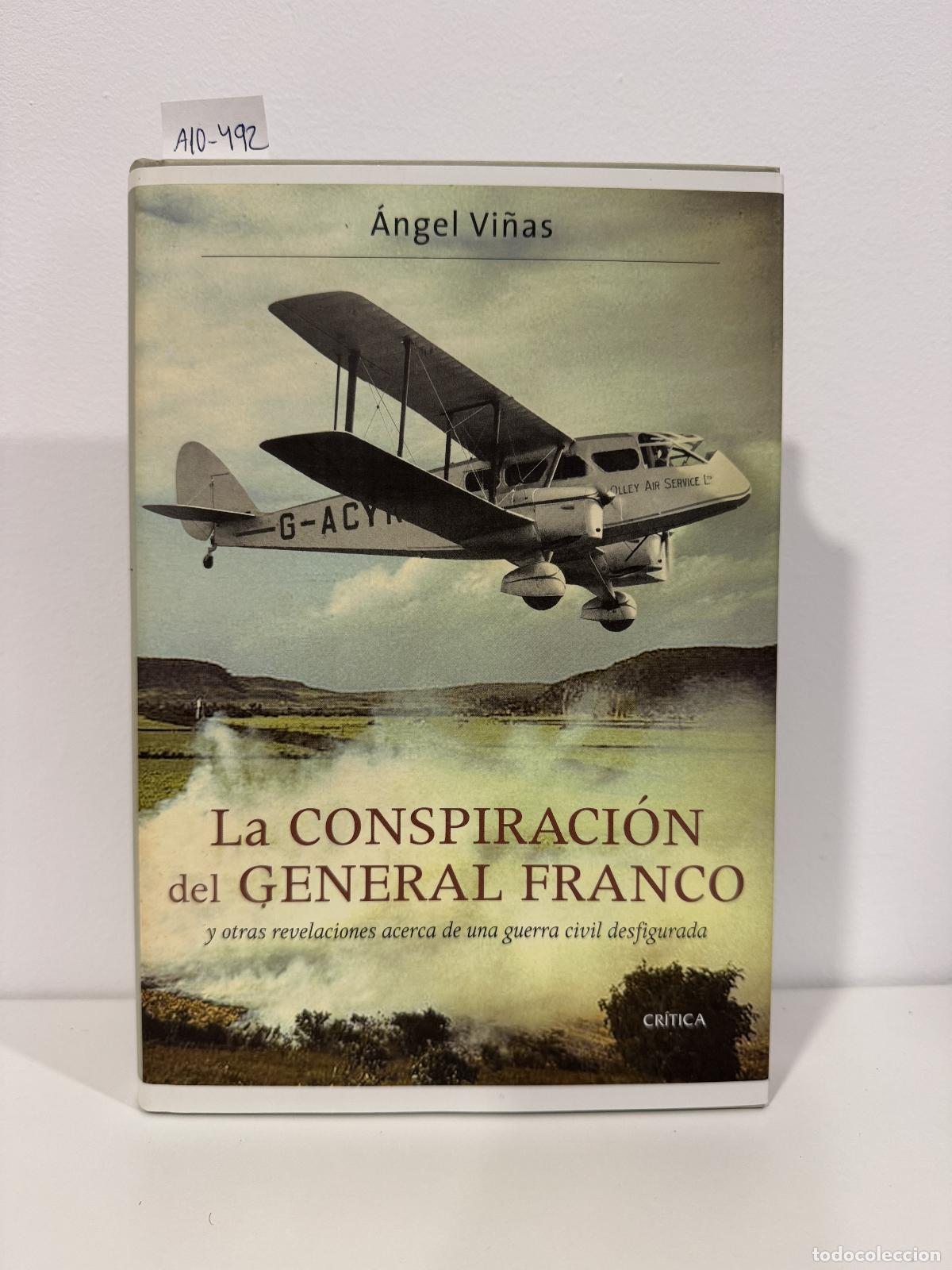 Libros: VI&Ntilde;AS, &Aacute;ngel. - La conspiraci&oacute;n del general Franco y otras revelaciones acerca de una guerra civil d