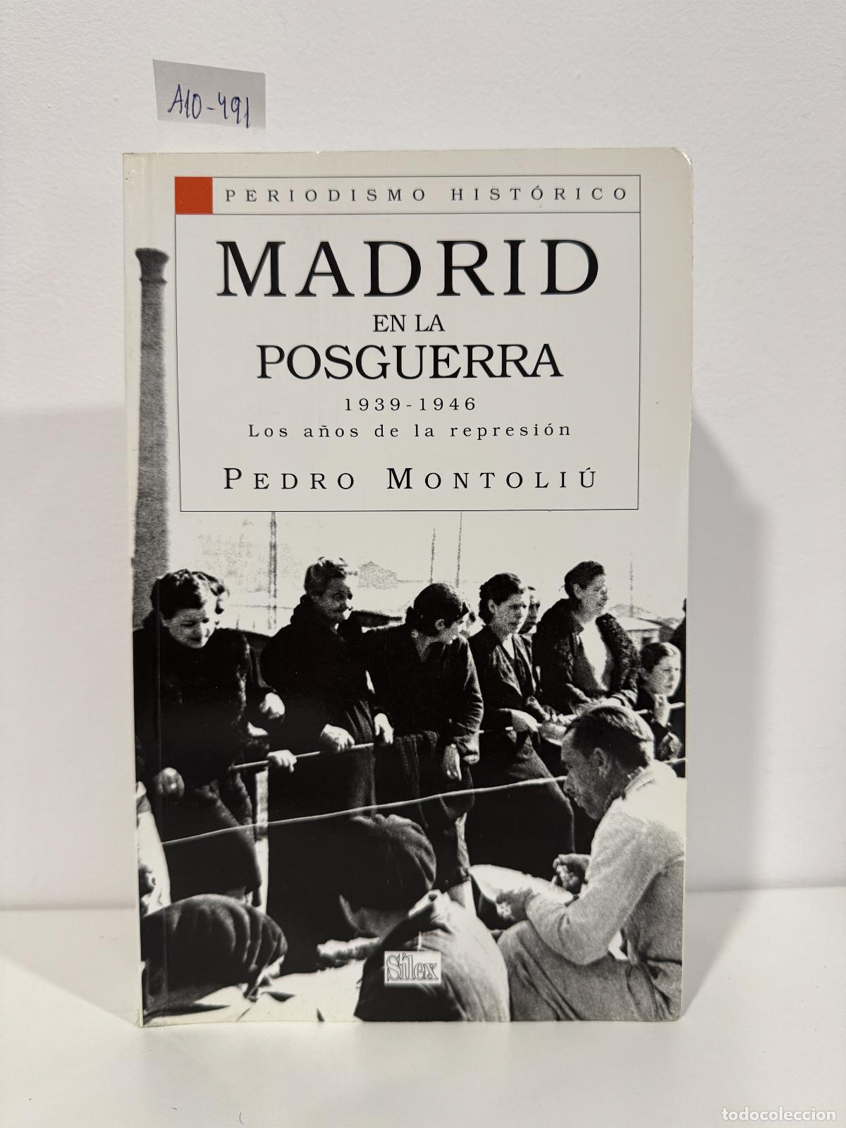 Libros: MONTOLI&Uacute;, Pedro. - Madrid en la posguerra. 1939 - 1946. Los a&ntilde;os de la represi&oacute;n.