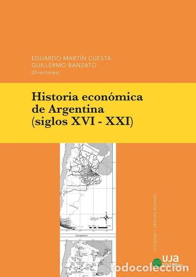 Libros: HISTORIA ECONOMICA DE ARGENTINA (SIGLOS XVI-XXI)- 9788491596554