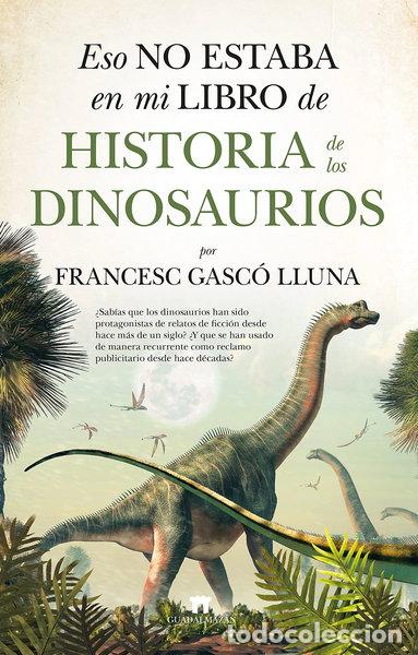 Libros: Eso no estaba en mi libro de Historia de los Dinosaurios- 9788417547431