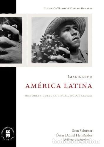 Libros: Imaginando Am&eacute;rica Latina: Historia y cultura visual, siglos XIX-XXI- 9789587389449
