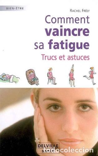 Livres: Comment vaincre sa fatigue: Trucs et astuces- 9782859222048