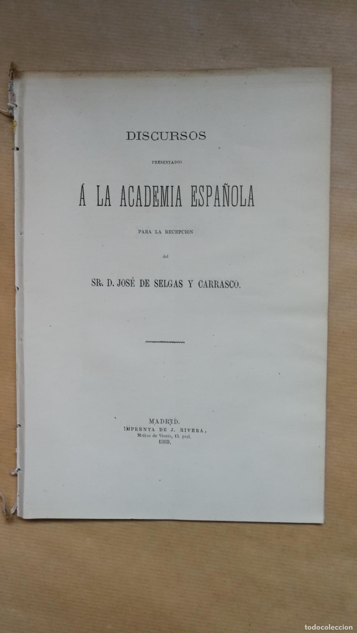 Livres: Discursos presentados a la Academia Espa&ntilde;ola para la recepci&oacute;n del Sr. D. Jos&eacute; de Selgas y Carrasco