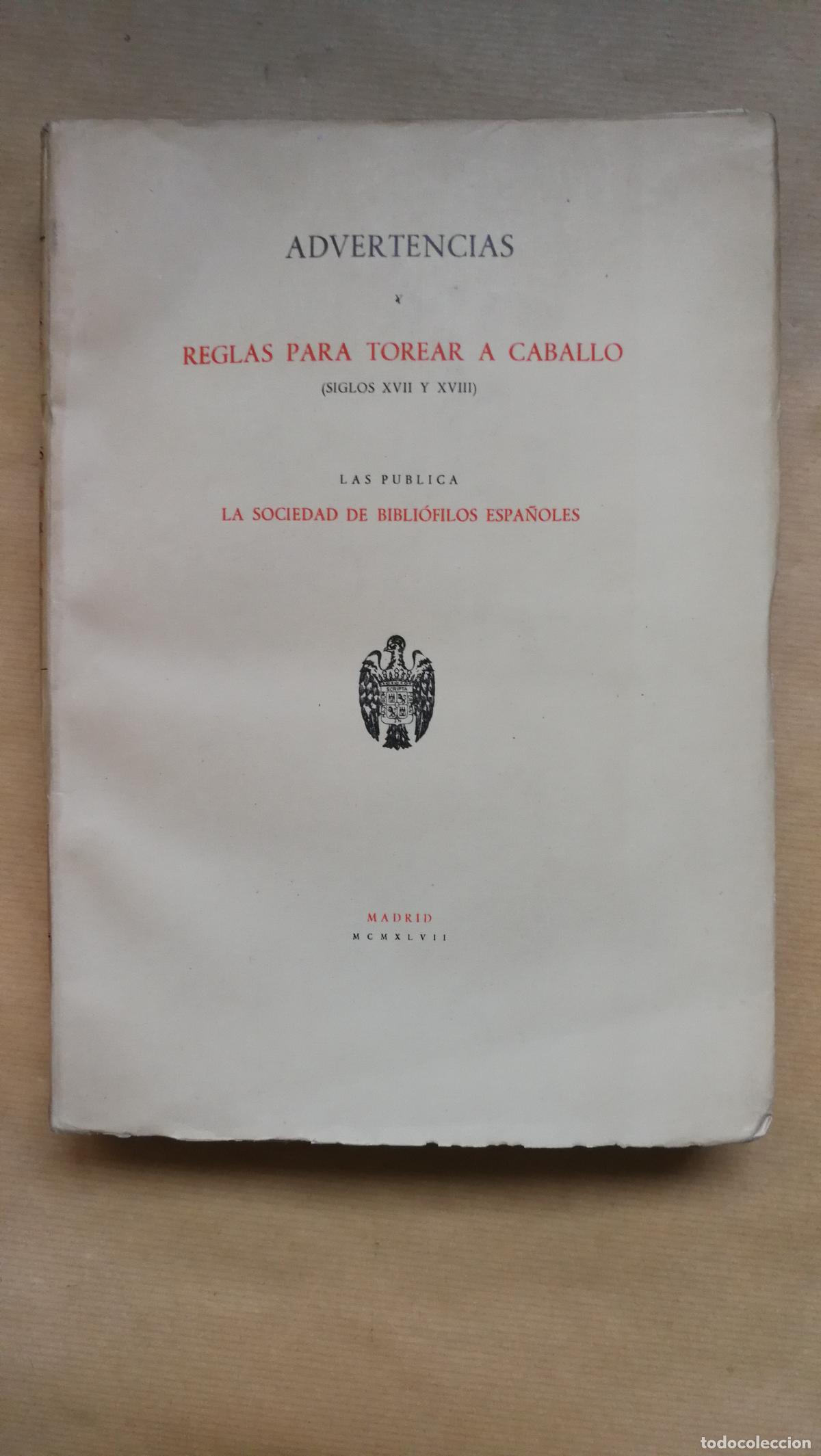 Livres: Advertencias y reglas para torear a caballo(siglos XVII y XVIII) - SOCIEDAD DE BIBLIOFILOS ESPA&Ntilde;OLES