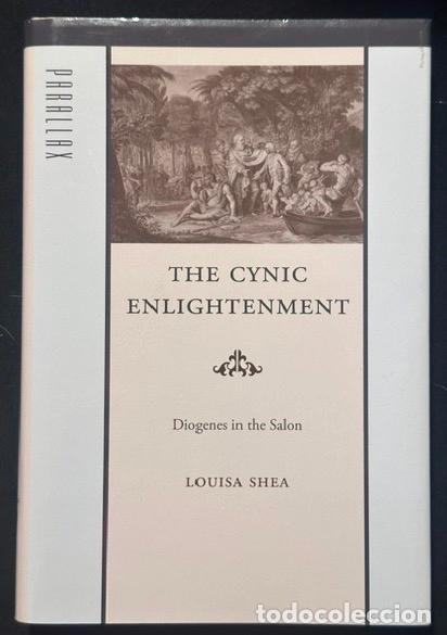 B&uuml;cher: THE CYNIC ENLIGHTENMENT. Diogenes in the Salon - SHEA, Louisa