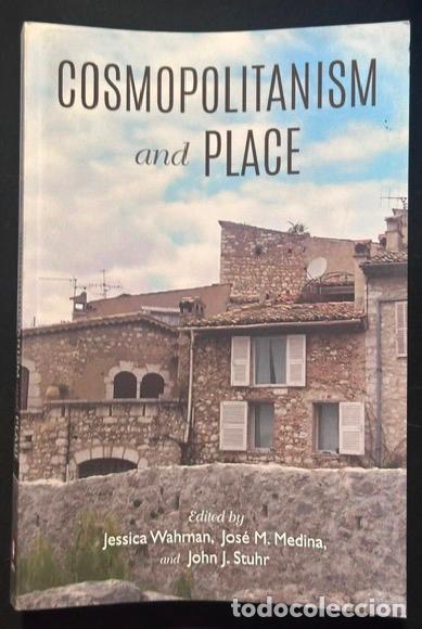 Livres: COSMOPOLITANISM AND PLACE - WAHMAN, Jessica - MEDINA, Jos&eacute; M. - STUHR, John J.