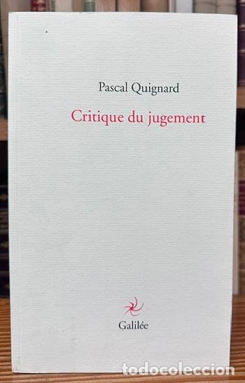 Livres: CRITIQUE DU JUGEMENT - QUIGNARD, Pascal