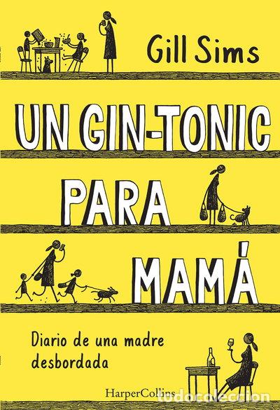 Libros: Un gin-tonic para mam&aacute;. Diario de una madre desbordada- 9788491393498