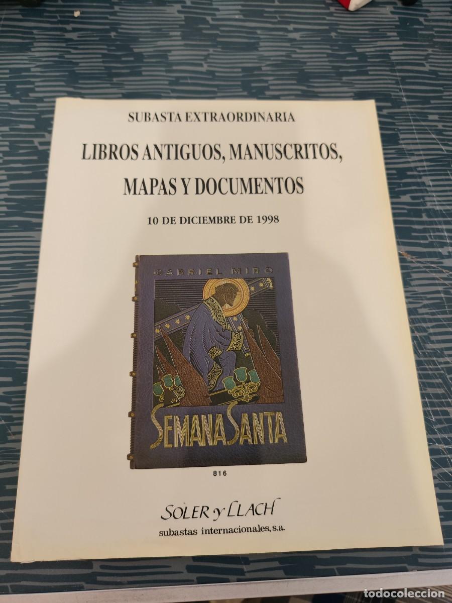 Libros: SUBASTA EXTRAORDINARIA, LIBROS ANTIGUOS, MANUSCRITOS,MAPAS Y DOCUMENTOS,SOLER Y LLACH,1998.
