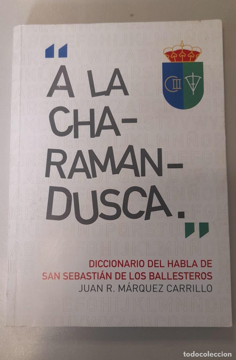 Libros: A LA CHARAMANDUSCA DICCIONARIO HABLA SAN SEBASTIAN BALLESTEROS MARQUEZ CARRILLO