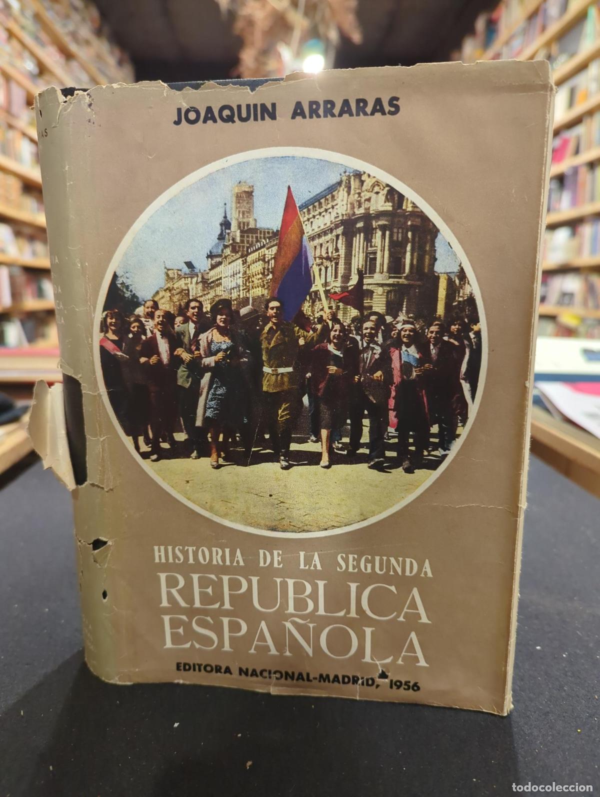 Libri di seconda mano: Historia de la Segunda Rep&uacute;blica Espa&ntilde;ola - Joaqu&iacute;n Arrarar