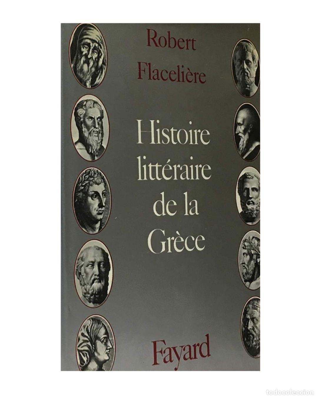 Libri di seconda mano: Histoire litt&eacute;raire de la gr&egrave;ce - Robert flaceli&egrave;re