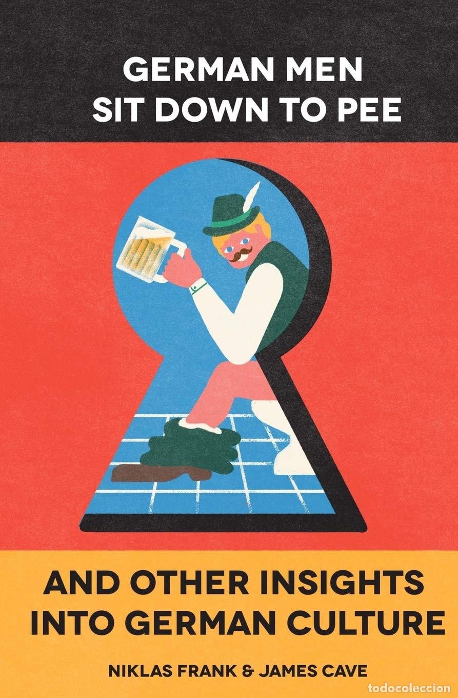 Libros: German Men Sit Down to Pee and Other Insights into German Culture [Idioma Ingl&eacute;s]