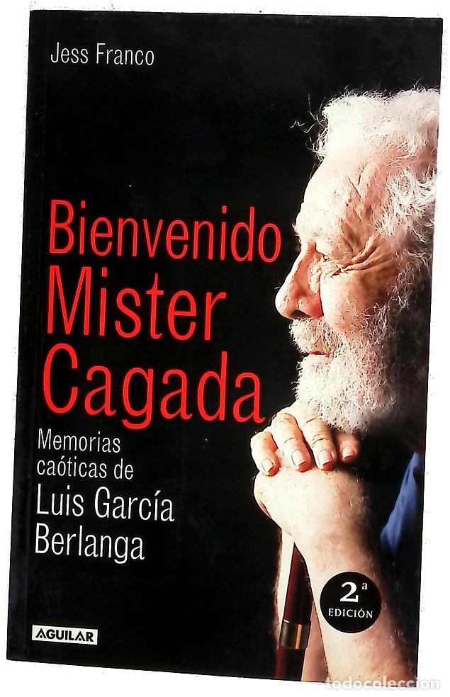 Libros: Bienvenido Mister Cagada memorias ca&oacute;ticas de Luis Garc&iacute;a Berlanga