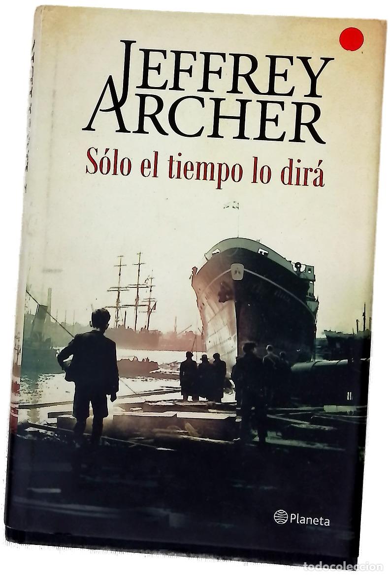 Libros: S&oacute;lo el tiempo lo dir&aacute; - Archer, Jeffrey; Conde, Claudia