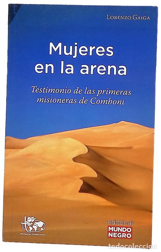 Libri di seconda mano: Mujeres en la arena : testimonios de las primeras misioneras de Comboni