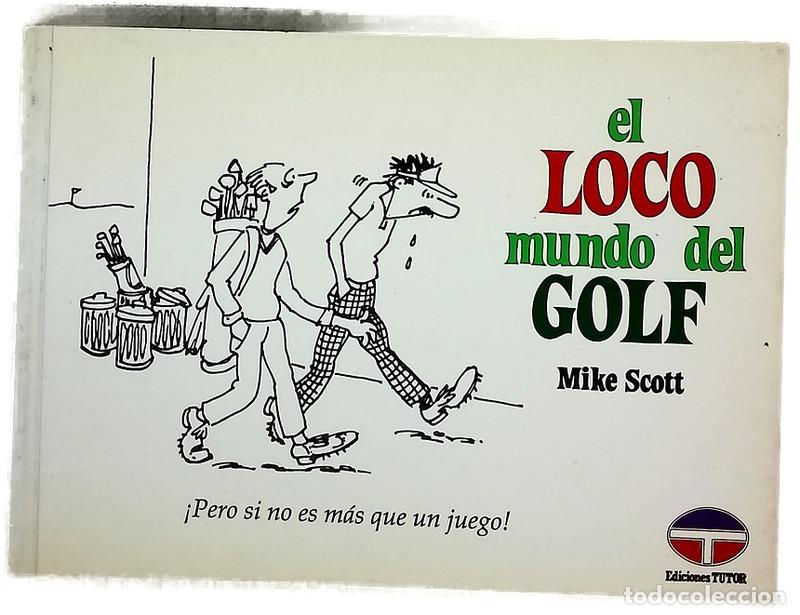 Libros: El loco mundo del golf - Scott, Mike
