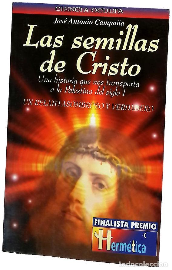 Libros: Las semillas de Cristo - Campa&ntilde;a, Jos&eacute; Antonio