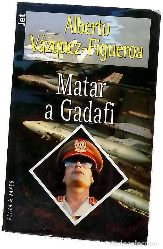 Libri di seconda mano: Matar a Gadafi - V&aacute;zquez-Figueroa, Alberto