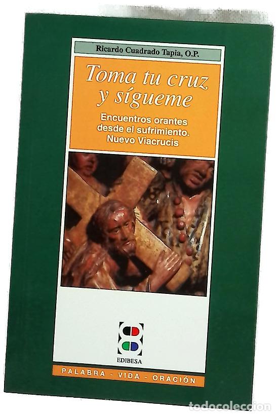 Libros: Toma tu cruz y s&iacute;gueme - Cuadrado Tapia, Ricardo