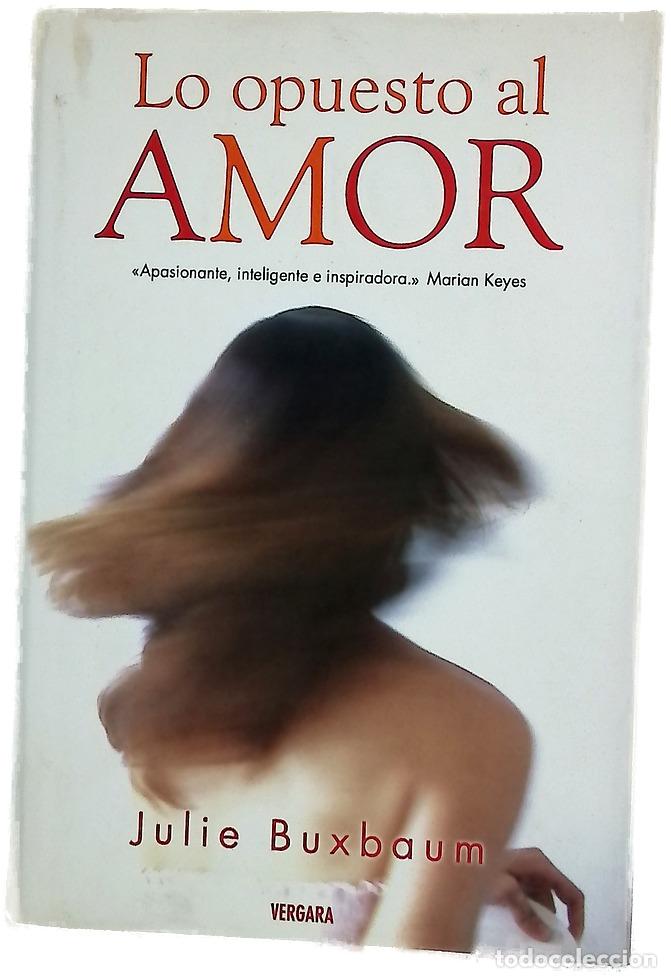 Livres: Lo opuesto al amor - Buxbaum, Julie