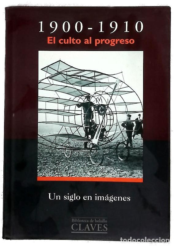 Libros: 1900-1910 - Culto Al Progreso Un Siglo de Im