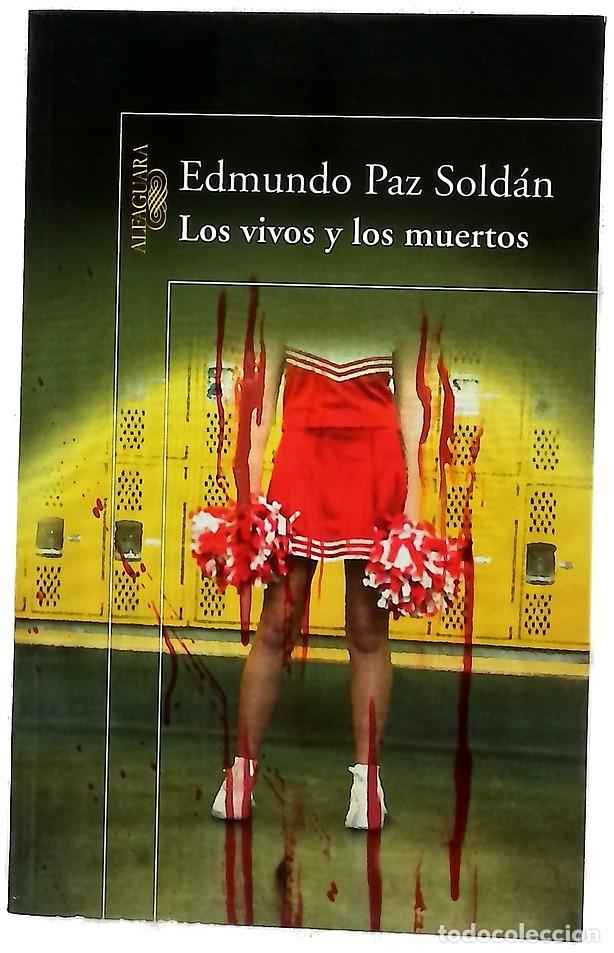 Libros: Los vivos y los muertos - Paz Sold&aacute;n, Edmundo