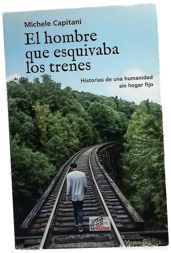 Libros: El hombre que esquivaba los trenes : historias de una humanidad sin hogar fijo