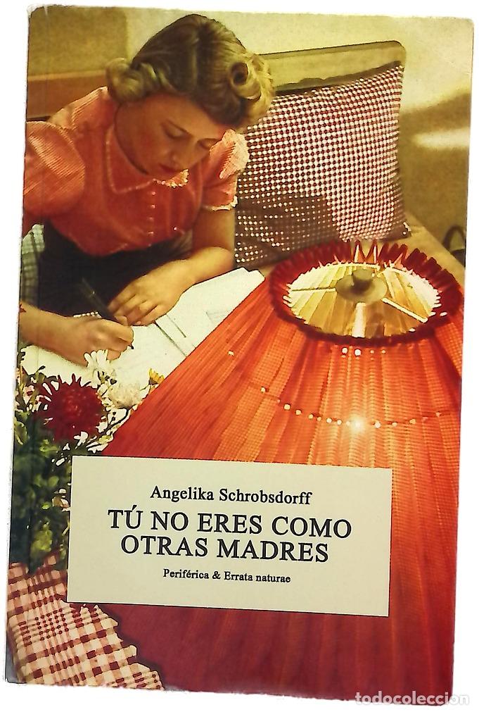 Libros: T&uacute; no eres como otras madres : historia de una mujer apasionada
