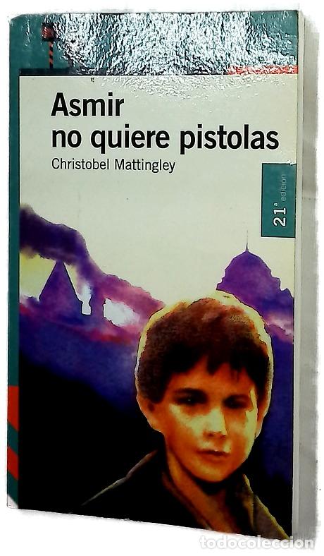Libros: Asmir no quiere pistolas - Mattingley, Christobel; Honey, Elizabeth