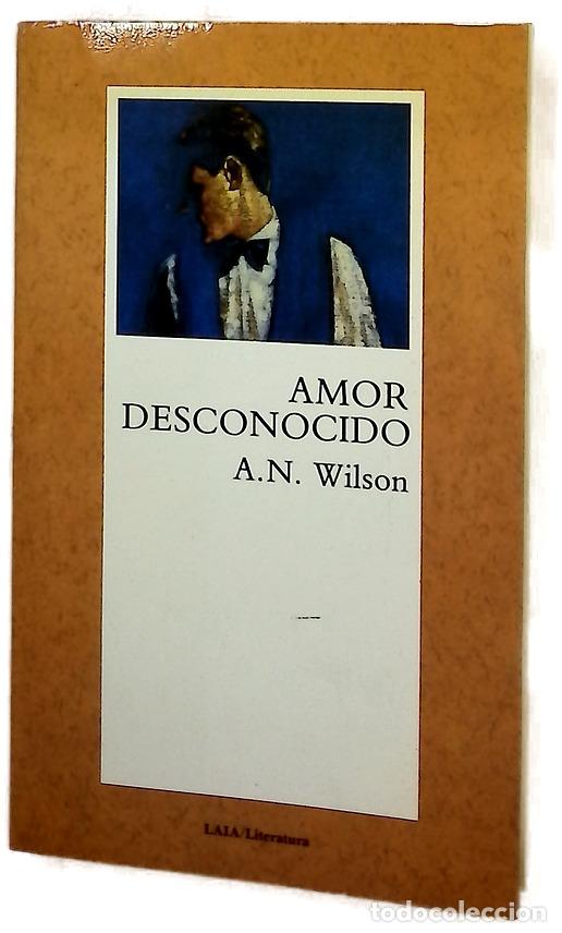 Libros: Amor desconocido - Wilson, A. N; Jord&aacute;, Eduardo