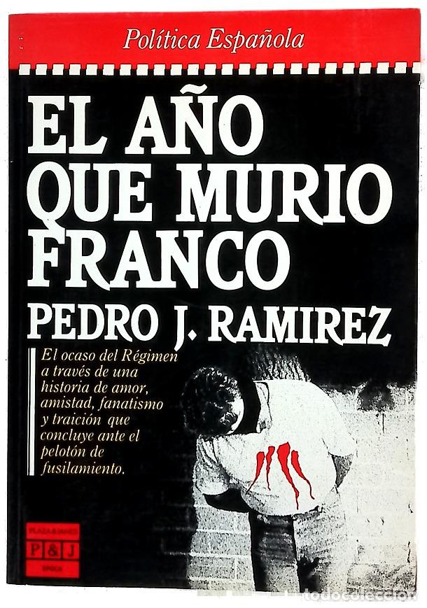 Libros: El a&ntilde;o que muri&oacute; Franco - Ram&iacute;rez, Pedro J