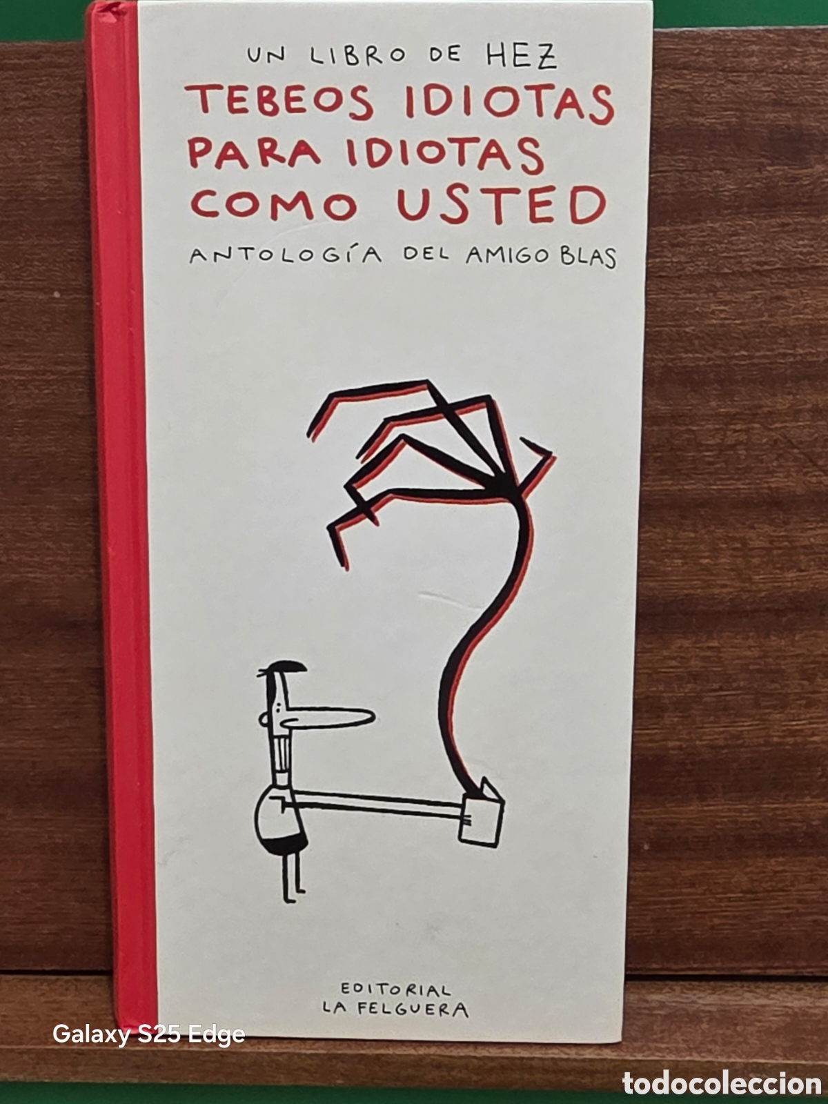 Libros: &rdquo;&rdquo;TEBEOS IDIOTAS PARA IDIOTAD COMO USTED&rdquo;&rdquo;...ANTOLOG&Iacute;A DEL AMIGO BLAS...UN LIBRO DE HEZ...2021..