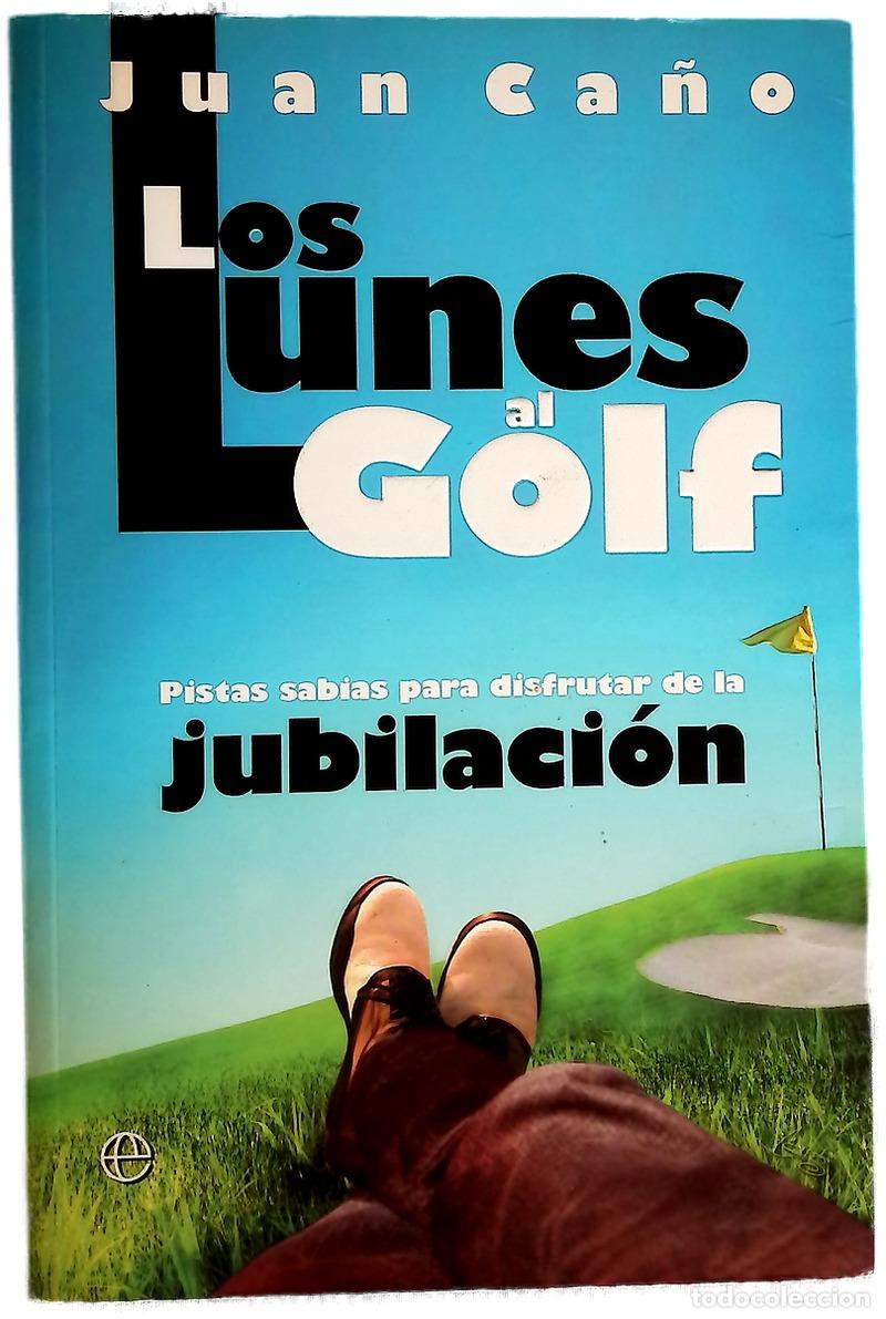 Libros: Los lunes al golf - Juan Ca&Atilde;&plusmn;o