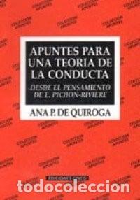Libros: Apuntes para una teor&iacute;a de la conducta : desde el pensamiento de E. Pichon-Riviere - Ana P. de Quiro