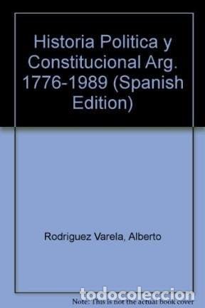Libros: Historia Politica y Constitucional Arg. 1776-1989 (Spanish Edition) - unknown author
