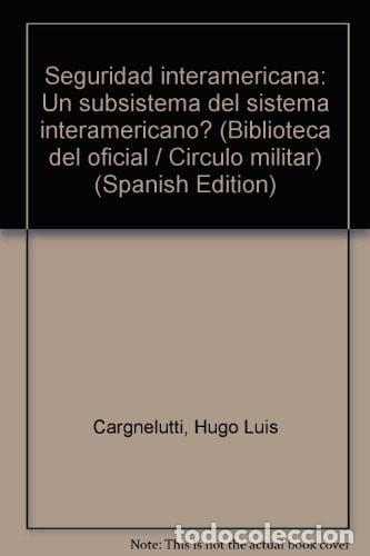 books: Seguridad interamericana: Un subsistema del sistema interame - Hugo Luis Cargnelutti