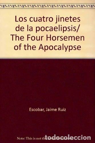 books: Los cuatro jinetes de la pocaelipsis/ The Four Horsemen of t - Escobar, Jaime Ruiz, Ruiz Escobar, Ja