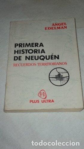 Libros: Primera historia del Neuquén: Recuerdos territorianos (Span - Edelman, Angel -