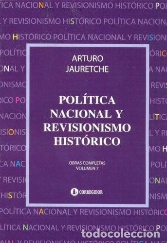 books: Pol&iacute;tica nacional y revisionismo hist&oacute;rico - Arturo Jauretch - Arturo Jauretche