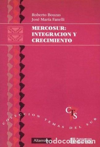 Libros: Mercosur: Integracion y Crecimiento (Coleccion Temas del Sur - Bouzas, Roberto - Fanelli, Jos&eacute; Mar&iacute;a