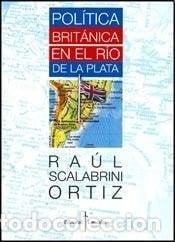 Libros: POLITICA BRITANICA EN EL RIO DE LA PLATA (Spanish Edition) - - SCALABRINI ORTIZ RAUL